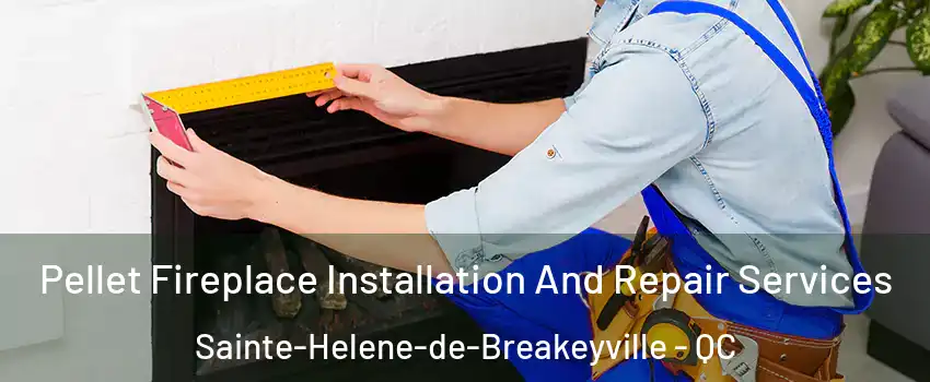  Pellet Fireplace Installation And Repair Services Sainte-Helene-de-Breakeyville - QC