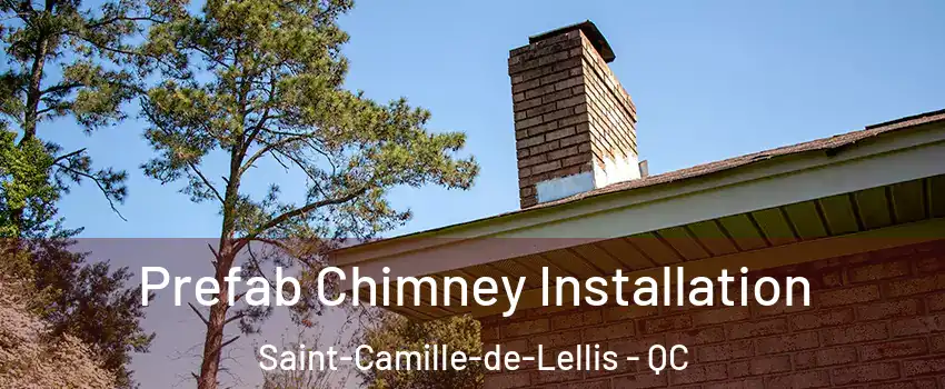 Prefab Chimney Installation Saint-Camille-de-Lellis - QC