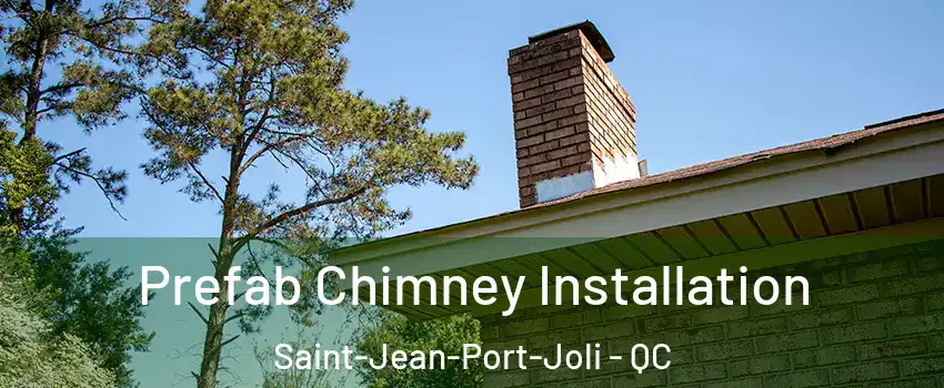 Prefab Chimney Installation Saint-Jean-Port-Joli - QC