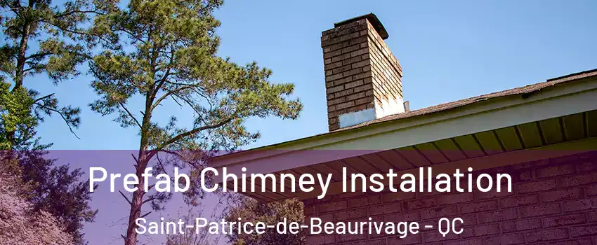 Prefab Chimney Installation Saint-Patrice-de-Beaurivage - QC
