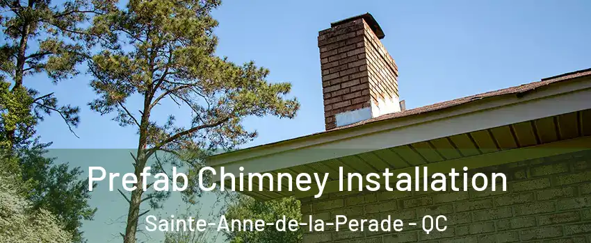 Prefab Chimney Installation Sainte-Anne-de-la-Perade - QC