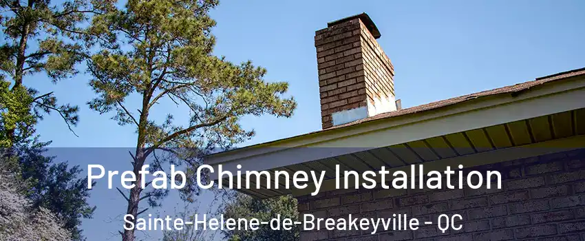 Prefab Chimney Installation Sainte-Helene-de-Breakeyville - QC
