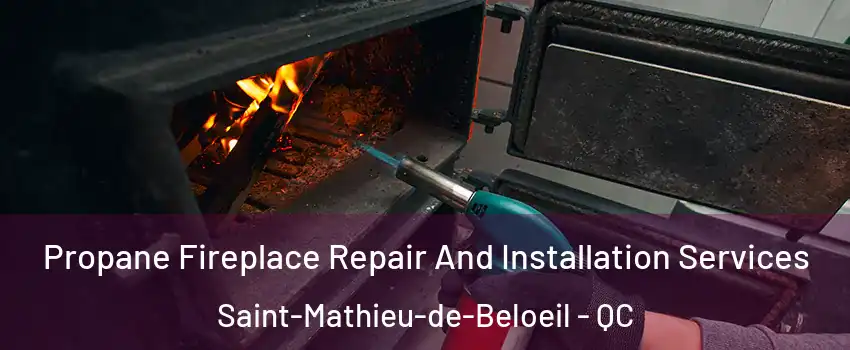  Propane Fireplace Repair And Installation Services Saint-Mathieu-de-Beloeil - QC