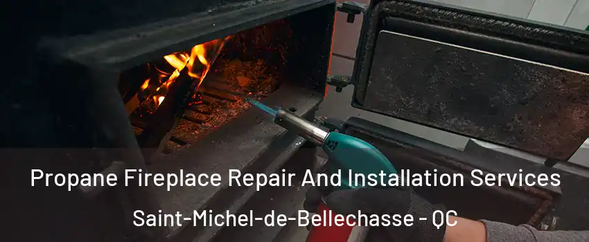  Propane Fireplace Repair And Installation Services Saint-Michel-de-Bellechasse - QC