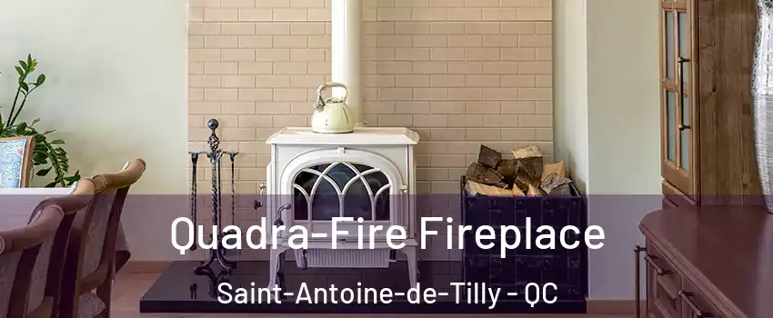  Quadra-Fire Fireplace Saint-Antoine-de-Tilly - QC
