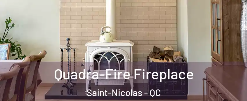 Quadra-Fire Fireplace Saint-Nicolas - QC