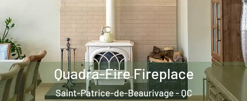  Quadra-Fire Fireplace Saint-Patrice-de-Beaurivage - QC