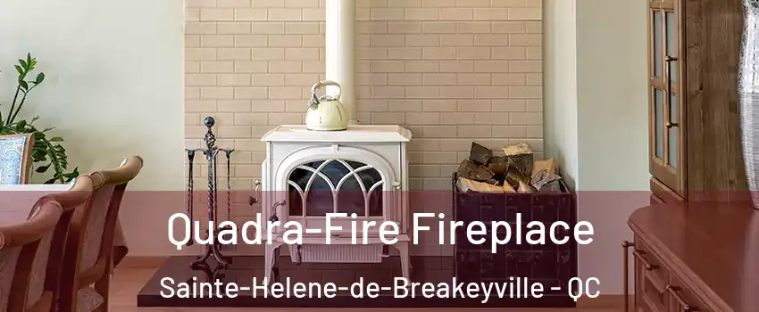  Quadra-Fire Fireplace Sainte-Helene-de-Breakeyville - QC