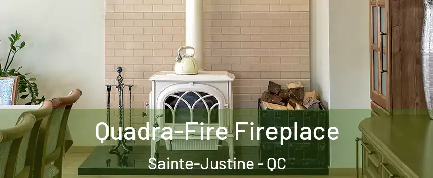 Quadra-Fire Fireplace Sainte-Justine - QC