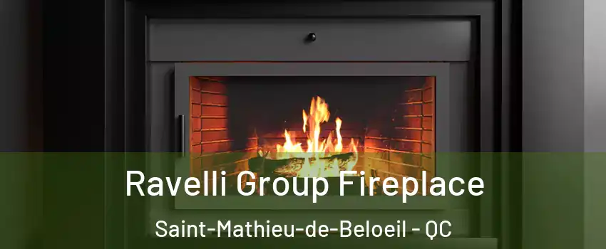Ravelli Group Fireplace Saint-Mathieu-de-Beloeil - QC