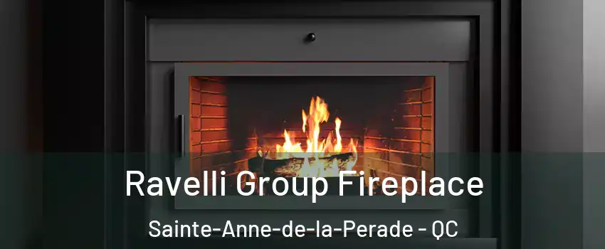 Ravelli Group Fireplace Sainte-Anne-de-la-Perade - QC