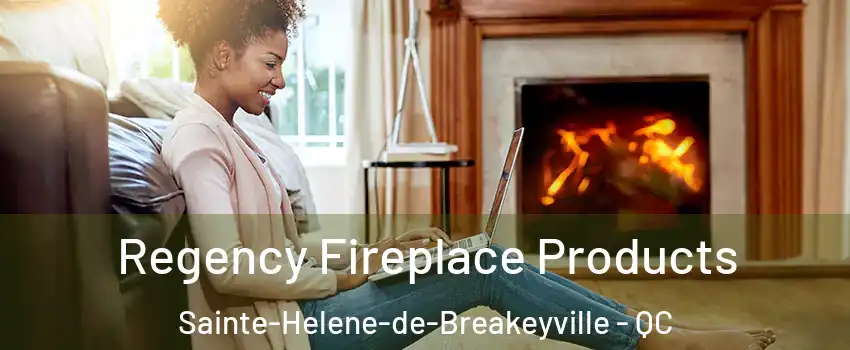 Regency Fireplace Products Sainte-Helene-de-Breakeyville - QC