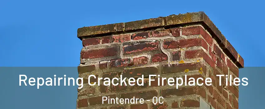  Repairing Cracked Fireplace Tiles Pintendre - QC