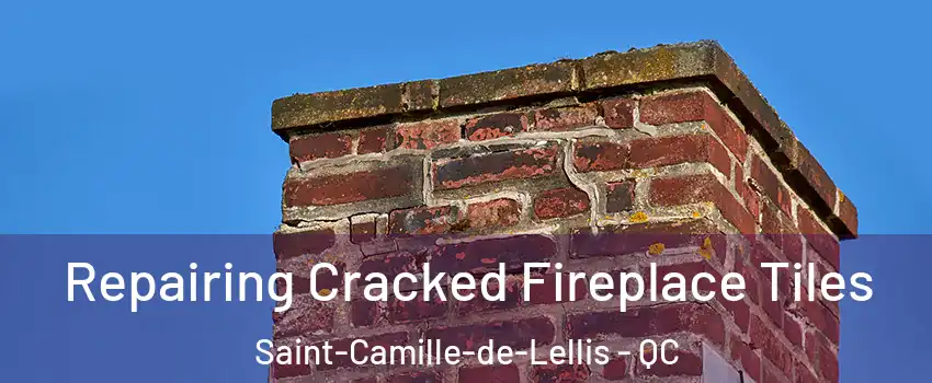 Repairing Cracked Fireplace Tiles Saint-Camille-de-Lellis - QC