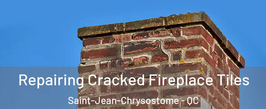  Repairing Cracked Fireplace Tiles Saint-Jean-Chrysostome - QC