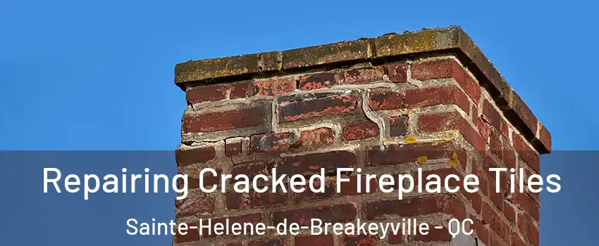 Repairing Cracked Fireplace Tiles Sainte-Helene-de-Breakeyville - QC