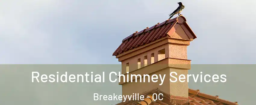 Residential Chimney Services Breakeyville - QC