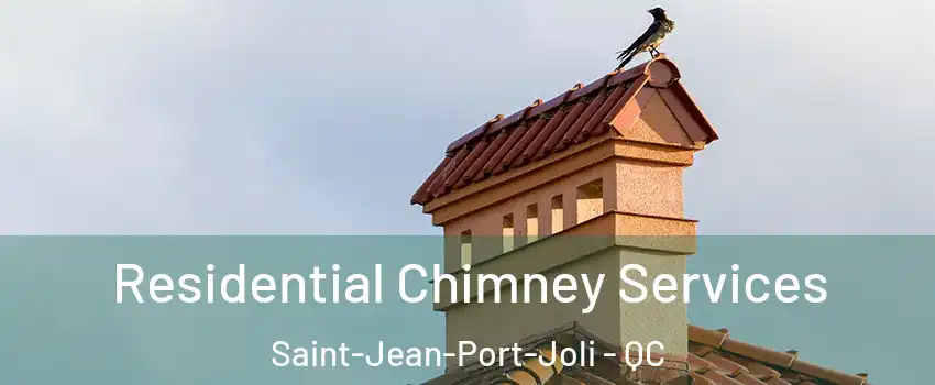 Residential Chimney Services Saint-Jean-Port-Joli - QC