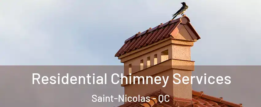  Residential Chimney Services Saint-Nicolas - QC