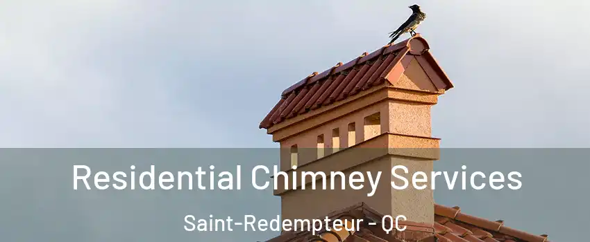 Residential Chimney Services Saint-Redempteur - QC