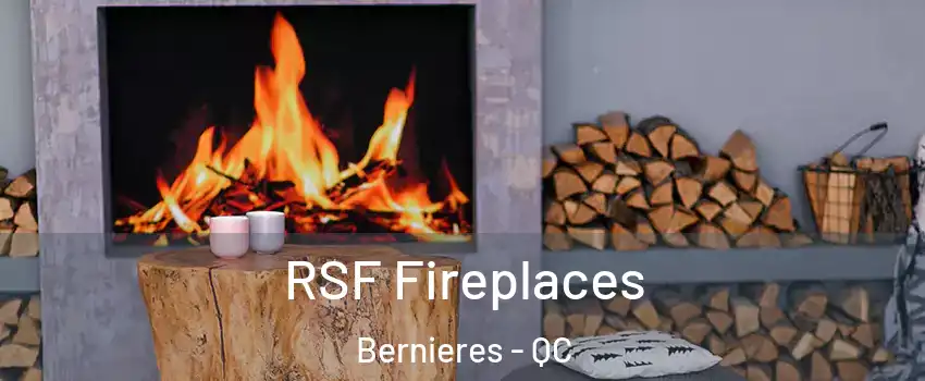  RSF Fireplaces Bernieres - QC
