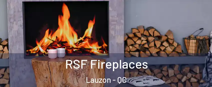 RSF Fireplaces Lauzon - QC