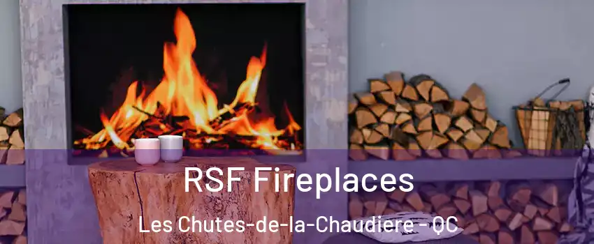 RSF Fireplaces Les Chutes-de-la-Chaudiere - QC