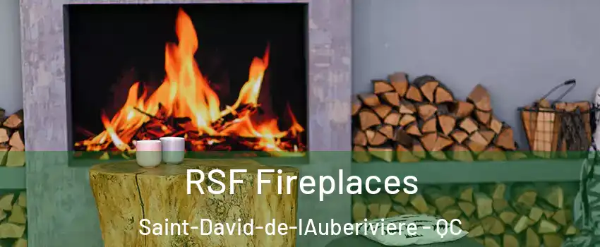 RSF Fireplaces Saint-David-de-lAuberiviere - QC
