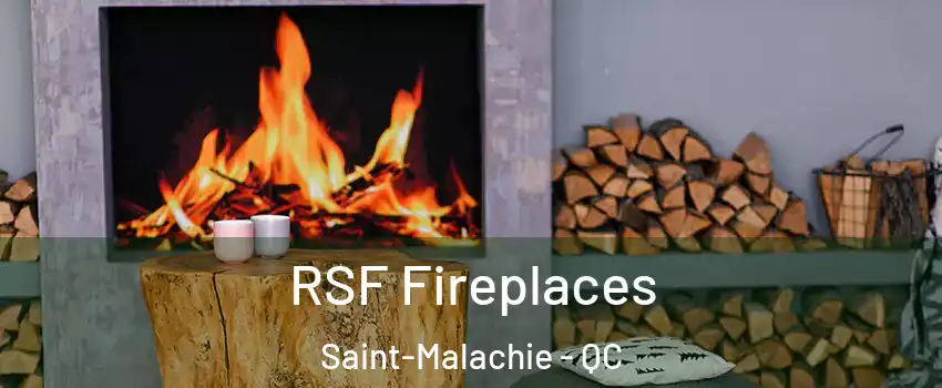 RSF Fireplaces Saint-Malachie - QC