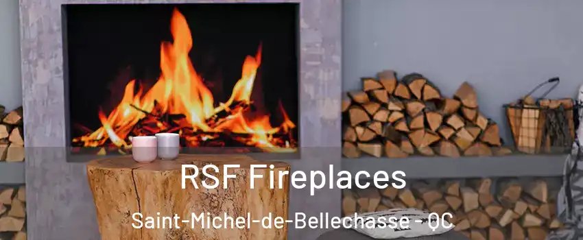 RSF Fireplaces Saint-Michel-de-Bellechasse - QC