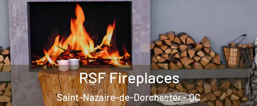 RSF Fireplaces Saint-Nazaire-de-Dorchester - QC