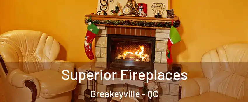 Superior Fireplaces Breakeyville - QC