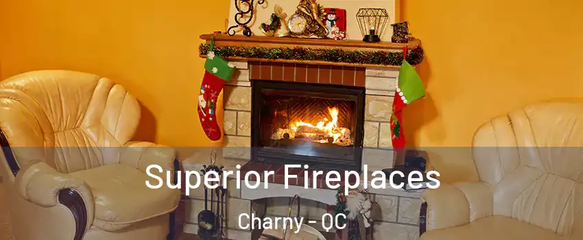 Superior Fireplaces Charny - QC