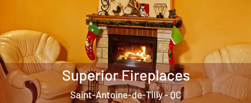  Superior Fireplaces Saint-Antoine-de-Tilly - QC