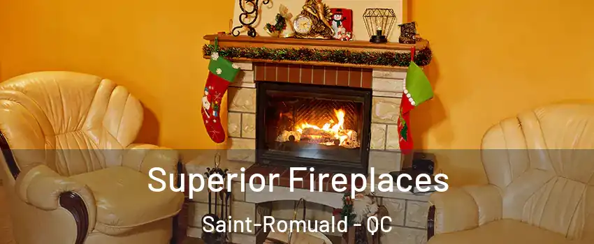 Superior Fireplaces Saint-Romuald - QC