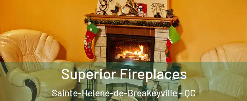 Superior Fireplaces Sainte-Helene-de-Breakeyville - QC