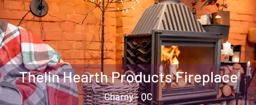 Thelin Hearth Products Fireplace Charny - QC