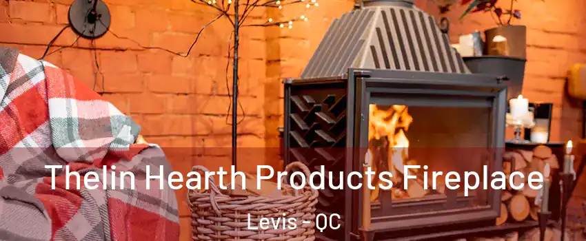 Thelin Hearth Products Fireplace Levis - QC