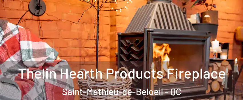 Thelin Hearth Products Fireplace Saint-Mathieu-de-Beloeil - QC