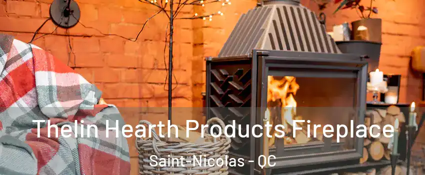  Thelin Hearth Products Fireplace Saint-Nicolas - QC