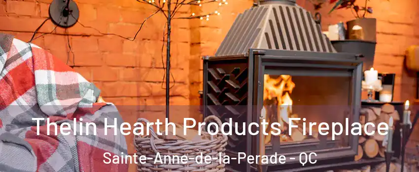 Thelin Hearth Products Fireplace Sainte-Anne-de-la-Perade - QC
