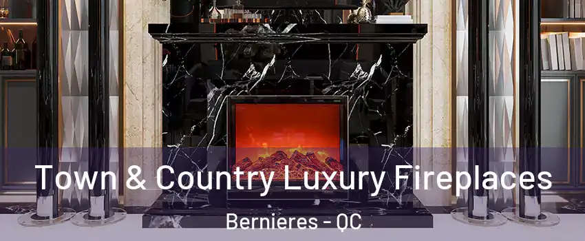 Town & Country Luxury Fireplaces Bernieres - QC