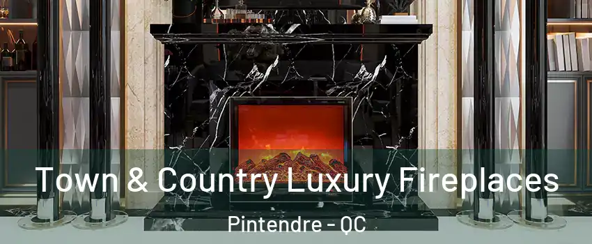 Town & Country Luxury Fireplaces Pintendre - QC