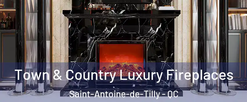 Town & Country Luxury Fireplaces Saint-Antoine-de-Tilly - QC
