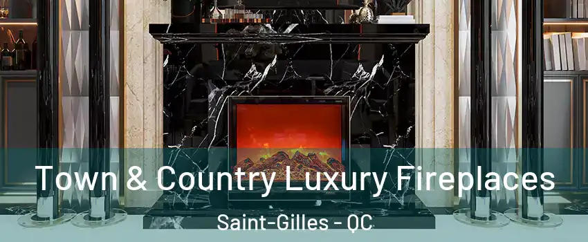 Town & Country Luxury Fireplaces Saint-Gilles - QC