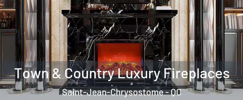 Town & Country Luxury Fireplaces Saint-Jean-Chrysostome - QC