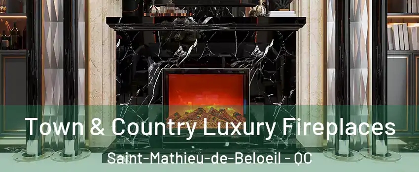 Town & Country Luxury Fireplaces Saint-Mathieu-de-Beloeil - QC