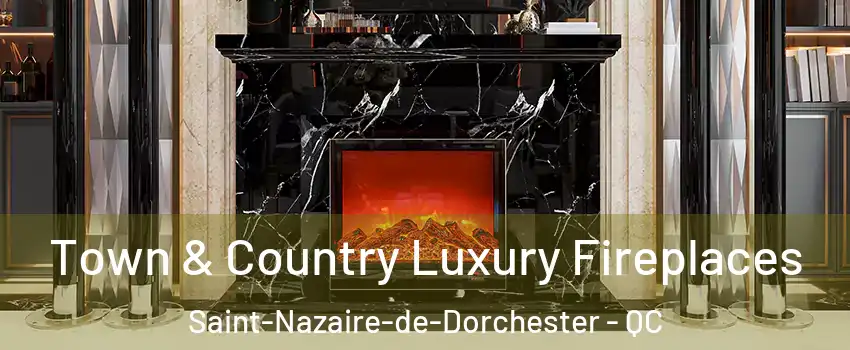 Town & Country Luxury Fireplaces Saint-Nazaire-de-Dorchester - QC