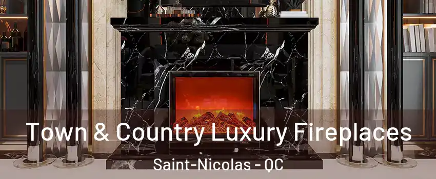 Town & Country Luxury Fireplaces Saint-Nicolas - QC