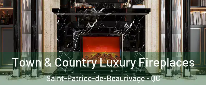 Town & Country Luxury Fireplaces Saint-Patrice-de-Beaurivage - QC